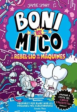 BONI VS. MICO I LA REBLE·LIÓ DE LES MÀQUINES (BONI VS. MICO 6) | 9791387782528 | SMART, JAMIE | Llibreria Drac - Llibreria d'Olot | Comprar llibres en català i castellà online