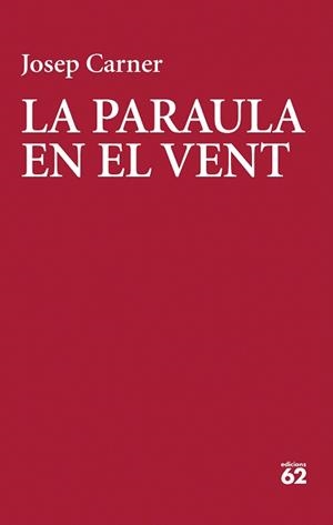 PARAULA EN EL VENT, LA | 9788429783018 | CARNER , JOSEP | Llibreria Drac - Llibreria d'Olot | Comprar llibres en català i castellà online
