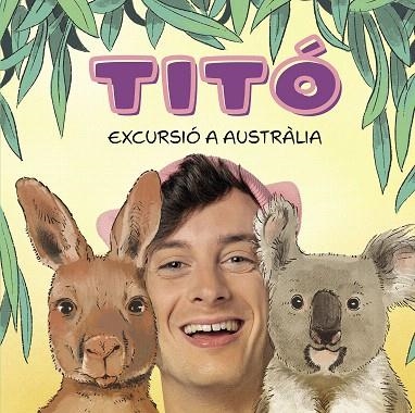 TITÓ. EXCURSIÓ A AUSTRÀLIA | 9788418444913 | JIMÉNEZ CARBÓ, CRISTINA | Llibreria Drac - Librería de Olot | Comprar libros en catalán y castellano online