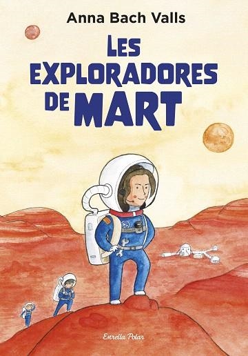 EXPLORADORES DE MART, LES | 9791387782382 | BACH, ANNA | Llibreria Drac - Llibreria d'Olot | Comprar llibres en català i castellà online