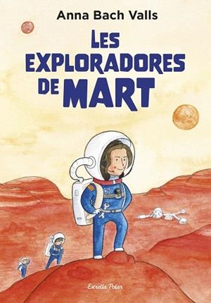 EXPLORADORES DE MART, LES | 9791387782382 | BACH, ANNA | Llibreria Drac - Llibreria d'Olot | Comprar llibres en català i castellà online