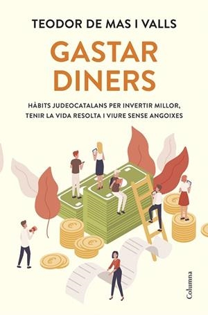 GASTAR DINERS | 9788466434133 | DE MAS I VALLS, TEODOR | Llibreria Drac - Llibreria d'Olot | Comprar llibres en català i castellà online