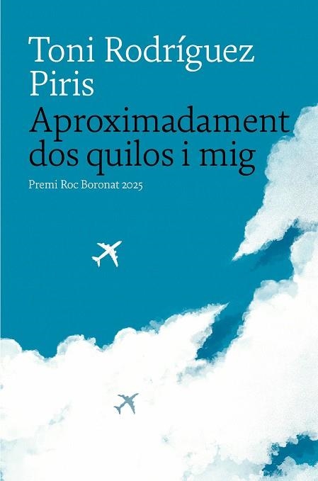 APROXIMADAMENT DOS QUILOS I MIG | 9788419721402 | RODRÍGUEZ PIRIS, TONI | Llibreria Drac - Librería de Olot | Comprar libros en catalán y castellano online