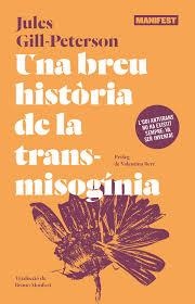 UNA BREU HISTORIA DE LA TRANSMISOGINIA | 9788410344853 | GILL PETERSON, JULES | Llibreria Drac - Librería de Olot | Comprar libros en catalán y castellano online