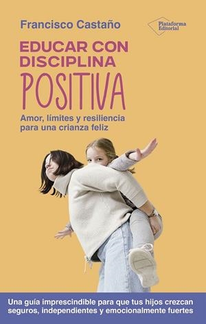 EDUCAR CON DISCIPLINA POSITIVA | 9791387813055 | CASTAÑO, FRANCISCO | Llibreria Drac - Llibreria d'Olot | Comprar llibres en català i castellà online