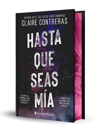 HASTA QUE SEAS MÍA (EDICIÓN ESPECIAL LIMITADA EN TAPA DURA CON CANTOS PINTADOS) | 9788410425316 | CONTRERAS, CLAIRE | Llibreria Drac - Llibreria d'Olot | Comprar llibres en català i castellà online