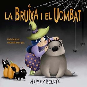 BRUIXA I EL UOMBAT, LA | 9788491458609 | BELOTE, ASHLEY | Llibreria Drac - Llibreria d'Olot | Comprar llibres en català i castellà online