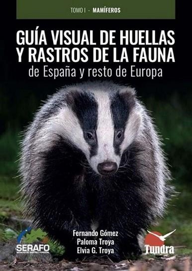 GUIA VISUAL DE HUELLAS Y RASTROS DE LA FAUNA DE ESPAÑA Y RESTO DE EUROPA | 9791387759049 | GOMEZ, FERNANDO; TROYA, PALOMA; TROYA, ELVIA G. | Llibreria Drac - Librería de Olot | Comprar libros en catalán y castellano online