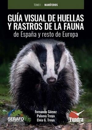 GUIA VISUAL DE HUELLAS Y RASTROS DE LA FAUNA DE ESPAÑA Y RESTO DE EUROPA | 9791387759049 | GOMEZ, FERNANDO; TROYA, PALOMA; TROYA, ELVIA G. | Llibreria Drac - Llibreria d'Olot | Comprar llibres en català i castellà online