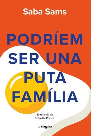 PODRÍEM SER UNA PUTA FAMÍLIA | 9788413588131 | SAMS, SABA | Llibreria Drac - Llibreria d'Olot | Comprar llibres en català i castellà online