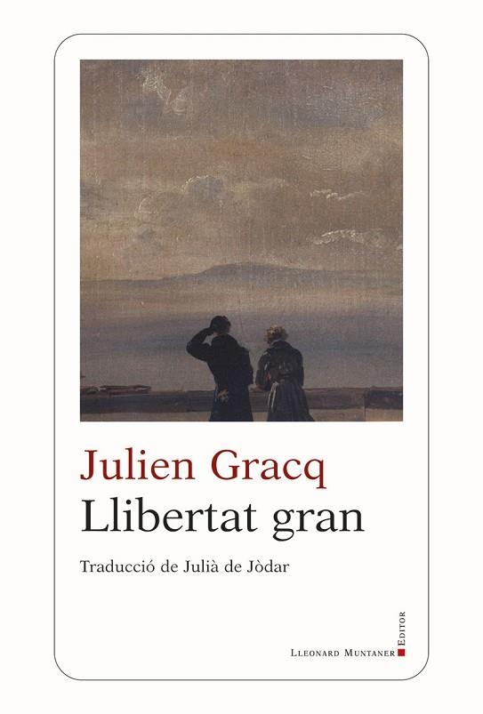 LLIBERTAT GRAN | 9788410377462 | GRACQ, JULIEN | Llibreria Drac - Librería de Olot | Comprar libros en catalán y castellano online