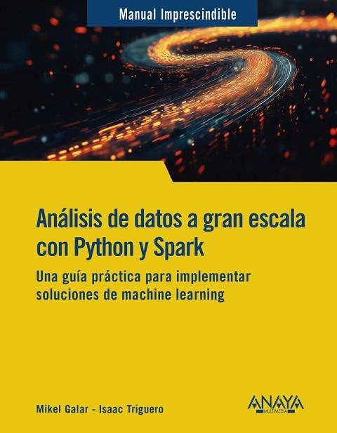 ANÁLISIS DE DATOS A GRAN ESCALA CON PYTHON Y SPARK | 9788441551558 | GALAR, MIKEL; TRIGUERO, ISAAC | Llibreria Drac - Librería de Olot | Comprar libros en catalán y castellano online