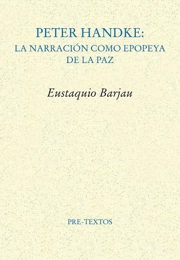PETER HANDKE: LA NARRACIÓN COMO EPOPEYA DE LA PAZ | 9788410309654 | BARJAU, EUSTAQUIO | Llibreria Drac - Librería de Olot | Comprar libros en catalán y castellano online