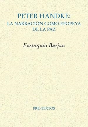 PETER HANDKE: LA NARRACIÓN COMO EPOPEYA DE LA PAZ | 9788410309654 | BARJAU, EUSTAQUIO | Llibreria Drac - Llibreria d'Olot | Comprar llibres en català i castellà online