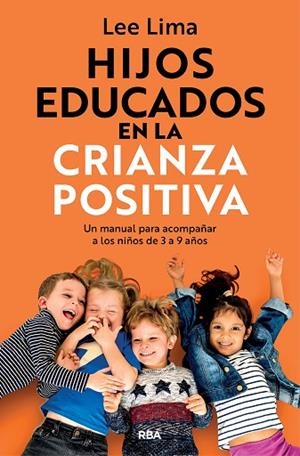 HIJOS EDUCADOS EN LA CRIANZA POSITIVA | 9788411327916 | LIMA, LEE | Llibreria Drac - Llibreria d'Olot | Comprar llibres en català i castellà online