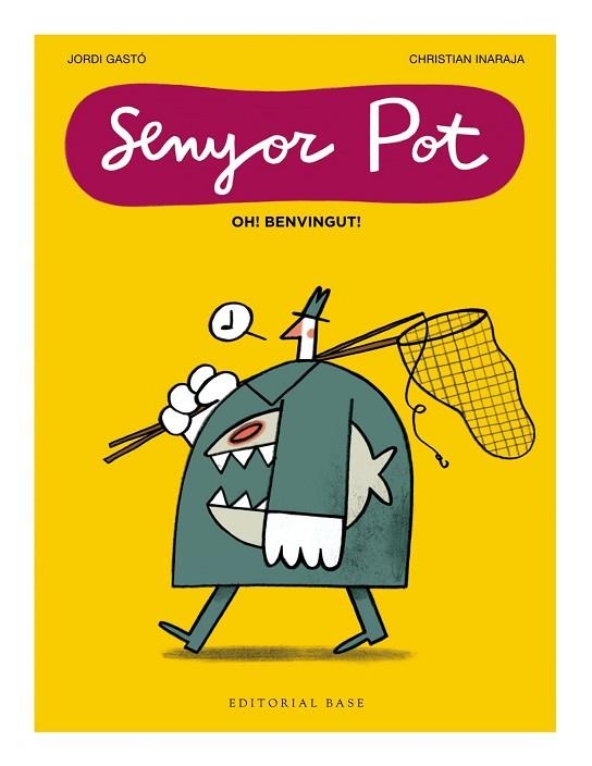 SENYOR POT. OH! BENVINGUT! | 9791387728076 | GASTO, JORDI; INARAJA, CHRISTIAN | Llibreria Drac - Librería de Olot | Comprar libros en catalán y castellano online