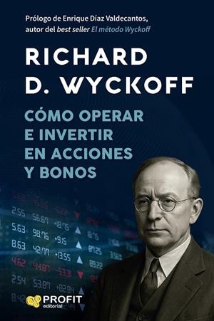 CÓMO OPERAR E INVERTIR EN ACCIONES Y BONOS | 9791387796129 | D. WYCKOFF, RICHARD | Llibreria Drac - Llibreria d'Olot | Comprar llibres en català i castellà online