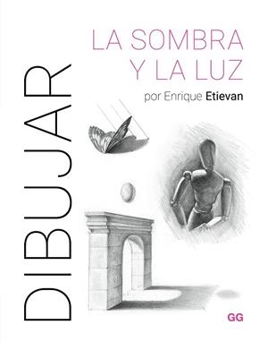 DIBUJAR LA SOMBRA Y LA LUZ | 9788425235894 | ETIEVAN, ENRIQUE | Llibreria Drac - Librería de Olot | Comprar libros en catalán y castellano online
