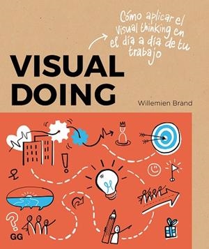 VISUAL DOING. COMO APLICAR EL VISUAL THINKING EN EL DÍA A DÍA DE TU TRABAJO | 9788425235870 | BRAND, WILLEMIEN | Llibreria Drac - Llibreria d'Olot | Comprar llibres en català i castellà online