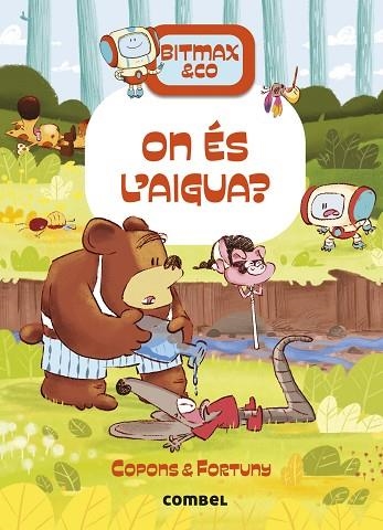 ON ÉS L'AIGUA? (BITMAX & CO 17) | 9788411582704 | COPONS, JAUME | Llibreria Drac - Librería de Olot | Comprar libros en catalán y castellano online