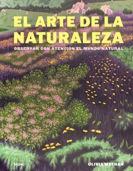 ARTE DE LA NATURALEZA, EL | 9788410469723 | MEEHAN, OLIVIA;VINCENT, ALICE;BAKER, HARRIET | Llibreria Drac - Librería de Olot | Comprar libros en catalán y castellano online