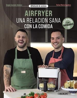 AIRFRYER. UNA RELACIÓN SANA CON LA COMIDA | 9788441552135 | CASTAÑO JIMÉNEZ, SERGIO;MARÍN AGUILERA, RAFAEL | Llibreria Drac - Llibreria d'Olot | Comprar llibres en català i castellà online