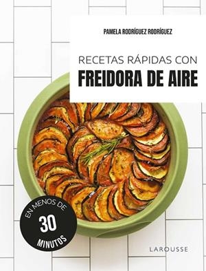 RECETAS RÁPIDAS CON FREIDORA DE AIRE | 9791387520595 | RODRÍGUEZ RODRÍGUEZ, PAMELA | Llibreria Drac - Llibreria d'Olot | Comprar llibres en català i castellà online