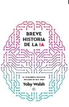 BREVE HISTORIA DE LA IA | 9788412901931 | WALSH, TOBY | Llibreria Drac - Llibreria d'Olot | Comprar llibres en català i castellà online