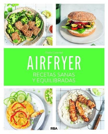 AIRFRYER: RECETAS SANAS Y EQUILIBRADAS | 9788411325707 | COLOMBEL, ELODIE | Llibreria Drac - Librería de Olot | Comprar libros en catalán y castellano online