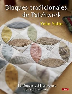 BLOQUES TRADICIONALES DE PATCHWORK | 9788498747874 | SAITO, YOKO | Llibreria Drac - Librería de Olot | Comprar libros en catalán y castellano online