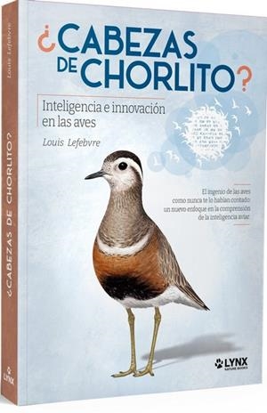 CABEZAS DE CHORLITO INTELIGENCIA E INNOVACION EN LAS AVES | 9788416728763 | LEFEBVRE, LOUIS | Llibreria Drac - Librería de Olot | Comprar libros en catalán y castellano online