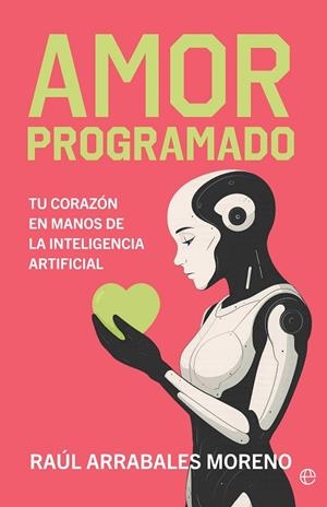 AMOR PROGRAMADO | 9788410941380 | ARRABALES, RAÚL | Llibreria Drac - Librería de Olot | Comprar libros en catalán y castellano online