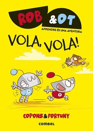 VOLA, VOLA! (ROB&OT 5) | 9788411582629 | COPONS RAMON, JAUME | Llibreria Drac - Llibreria d'Olot | Comprar llibres en català i castellà online