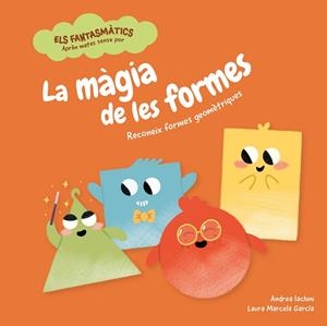 MÀGIA DE LES FORMES, LA (ELS FANTASMÀTICS) | 9788413611884 | IACHINI, ANDREA | Llibreria Drac - Llibreria d'Olot | Comprar llibres en català i castellà online