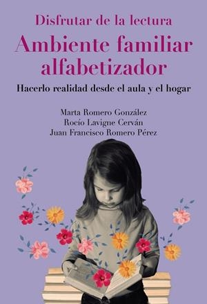 DISFRUTAR DE LA LECTURA. AMBIENTE FAMILIAR ALFABETIZADOR | 9788436851021 | ROMERO-GONZÁLEZ, MARTA;LAVIGNE-CERVÁN, ROCÍO;ROMERO PÉREZ, JUAN FRANCISCO | Llibreria Drac - Llibreria d'Olot | Comprar llibres en català i castellà online