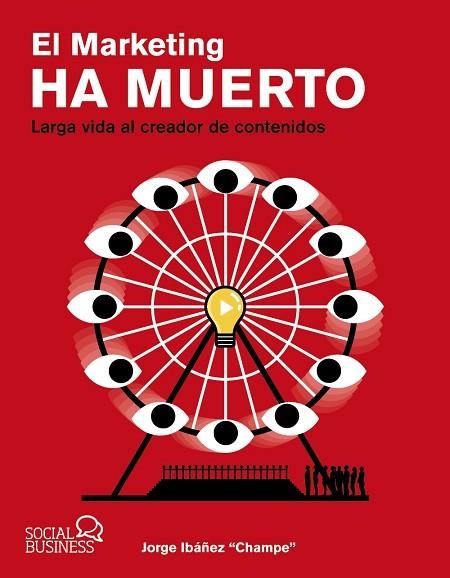 MARKETING HA MUERTO. LARGA VIDA AL CREADOR DE CONTENIDOS, EL | 9788441546844 | IBÁÑEZ, JORGE | Llibreria Drac - Llibreria d'Olot | Comprar llibres en català i castellà online