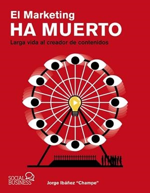 MARKETING HA MUERTO. LARGA VIDA AL CREADOR DE CONTENIDOS, EL | 9788441546844 | IBÁÑEZ, JORGE | Llibreria Drac - Llibreria d'Olot | Comprar llibres en català i castellà online