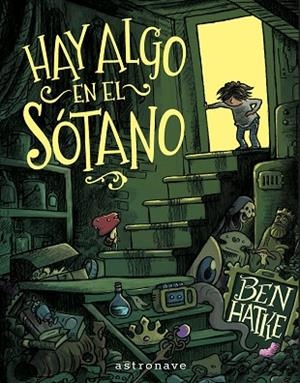 HAY ALGO EN EL SOTANO | 9788467977639 | BEN HATKE | Llibreria Drac - Librería de Olot | Comprar libros en catalán y castellano online