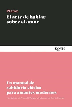 ARTE DE HABLAR SOBRE EL AMOR, EL | 9788410358195 | PLATÓN | Llibreria Drac - Librería de Olot | Comprar libros en catalán y castellano online