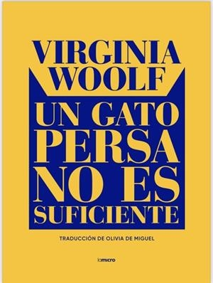 GATO PERSA NO ES SUFICIENTE, UN | 9788412770414 | MIGUEL CRESPO, OLIVIA DE; WOOLF, VIRGINIA | Llibreria Drac - Librería de Olot | Comprar libros en catalán y castellano online