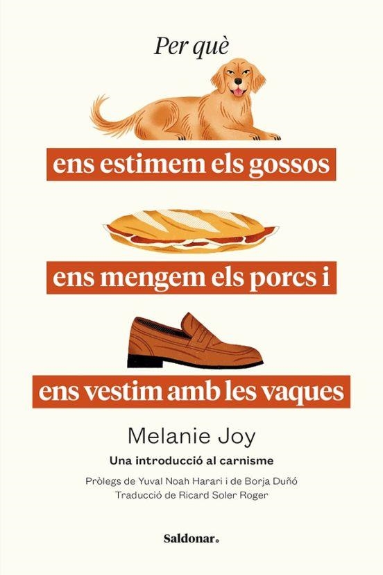 PER QUÈ ENS ESTIMEM ELS GOSSOS, ENS MENGEM ELS PORCS I ENS VESTIM AMB LES VAQUES? | 9788419571663 | JOY, MELANIE | Llibreria Drac - Llibreria d'Olot | Comprar llibres en català i castellà online