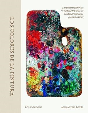 COLORES DE LA PINTURA, LOS | 9788410380080 | LOSKE, ALEXANDRA | Llibreria Drac - Llibreria d'Olot | Comprar llibres en català i castellà online