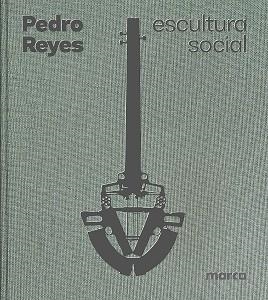 PEDRO REYES: ESCULTURA SOCIAL | SOCIAL SCULPTURE | 9788410290082 | REYES, PEDRO | Llibreria Drac - Librería de Olot | Comprar libros en catalán y castellano online
