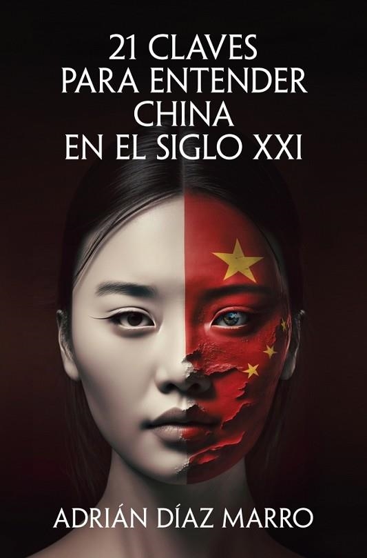 21 CLAVES PARA ENTENDER CHINA EN EL SIGLO XXI | 9788466683517 | DÍAZ MARRO, ADRIÁN | Llibreria Drac - Librería de Olot | Comprar libros en catalán y castellano online