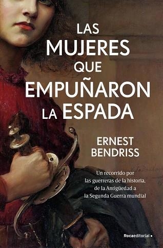 MUJERES QUE EMPUÑARON LA ESPADA, LAS | 9788410442122 | BENDRISS, ERNEST | Llibreria Drac - Librería de Olot | Comprar libros en catalán y castellano online