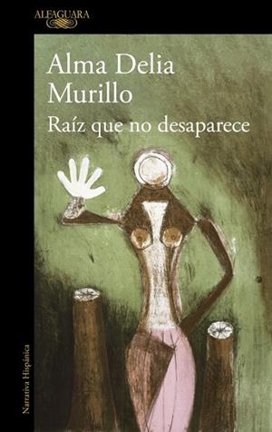 RAÍZ QUE NO DESAPARECE | 9788410299603 | MURILLO, ALMA DELIA | Llibreria Drac - Llibreria d'Olot | Comprar llibres en català i castellà online