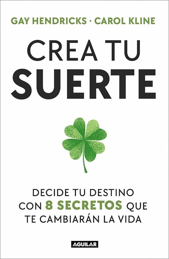 CREA TU SUERTE | 9788403525498 | HENDRICKS, GAY; KLINE, CAROL | Llibreria Drac - Llibreria d'Olot | Comprar llibres en català i castellà online
