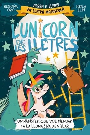 HÀMSTER QUE VOL MENJAR I A LA LLUNA S'HA D'ENFILAR, UN (L'UNICORN DE LES LLETRES 5) | 9788448871857 | ORO, BEGOÑA | Llibreria Drac - Llibreria d'Olot | Comprar llibres en català i castellà online