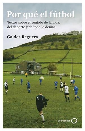 POR QUÉ EL FÚTBOL | 9788408309741 | REGUERA, GALDER | Llibreria Drac - Librería de Olot | Comprar libros en catalán y castellano online