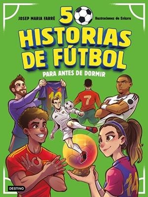 50 HISTORIAS DE FÚTBOL PARA ANTES DE DORMIR | 9788408308713 | FARRÉ GONZÁLEZ, JOE | Llibreria Drac - Librería de Olot | Comprar libros en catalán y castellano online